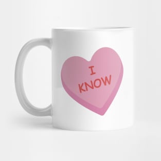 "I Know" Funny Pink Candy Heart Mug